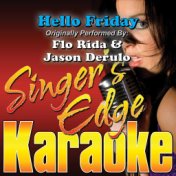 Hello Friday (Originally Performed by Flo Rida & Jason Derulo) [Karaoke Version]