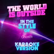 The World Is Outside (In the Style of Ghosts) [Karaoke Version] - Single