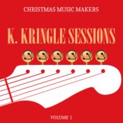 Christmas Music Makers: K. Kringle Sessions, Vol. 1