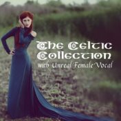 The Celtic Collection with Unreal Female Vocal