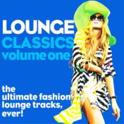 Lounge Classics, Vol. 1 (The Ultimate Fashion Lounge Tracks, Ever!)