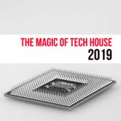 The Magic Of Tech House 2019