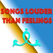 Songs Louder Than Feelings