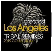 Greatest Los Angeles Tribal Remixes 2019 Collection