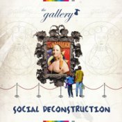 The Gallery - Social Deconstruction