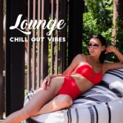 Lounge Chill Out Vibes: Loosen Up and Enjoy Extremely Relaxing Chillout Music