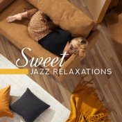 Sweet Jazz Relaxations: Collection of 2019 Most Relaxing Smooth Instrumental Jazz, Music Perfect for Lazy Morning, Rest After Wo...