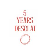 5 Years Desolat