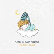 Peaceful Baby Melodies for Fall Asleep