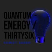 Quantum - Energy Thirtysix