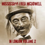 Mississippi Fred McDowell in London (Volume Two)