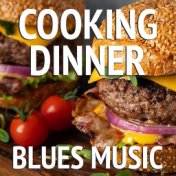 Cooking Dinner Blues Music