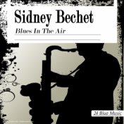 Sidney Bechet: Blues in the Air