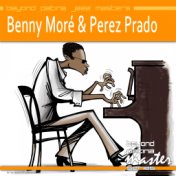 Beyond Patina Jazz Masters: Benny Moré & Perez Prado