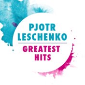 Pjotr Leschenko: Greatest Hits