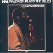 Mal Waldron Plays the Blues (Live at the Domicile)