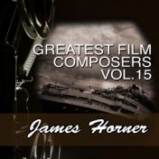 Greatest Film Composers Vol. 15: James Horner