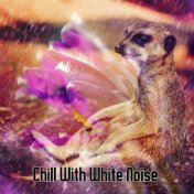 Chill With White Noise