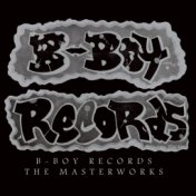 B-Boy Records: The Masterworks
