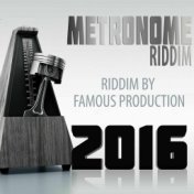 Metronome Riddim (Riddim by Famous Production 2016)