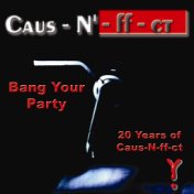 Bang Your Party - 20 Years Of Caus-N-ff-ct