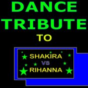 Dance Tribute to Shakira Vs Rihanna