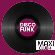 Maxi Club Disco Funk, Vol. 4 (Club Mix, 12" & Rare Disco/Funk EPs)