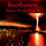 Beethoven Piano Works, Vol. 6