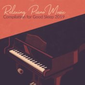 Relaxing Piano Music Compilation for Good Sleep 2019