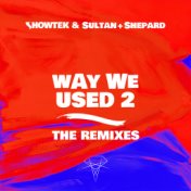 Way We Used 2 (The Remixes)