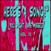 Here's a Song! (You Might Have Missed), Vol. 33