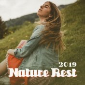 2019 Nature Rest: Compilation of Beautiful New Age Nature Sounds with Soft Piano Melodies for Full Relax, Rest, Calm Your Nerves...