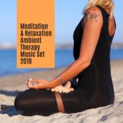 Meditation & Relaxation Ambient Therapy Music Set 2019