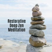 Restorative Deep Zen Meditation: 2019 New Age Fresh Ambient Music for Total Meditation Experience, Deep Yoga Contemplation, Heal...