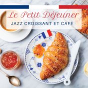 Le petit déjeuner: jazz croissant et cafè