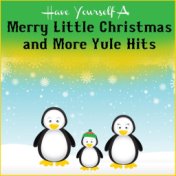 Have Yourself a Merry Little Christmas and More Yule Hits