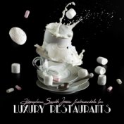 Atmospheric Smooth Jazz Instrumentals for Luxury Restaurants 2020