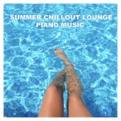 Summer Chillout Lounge Piano Music