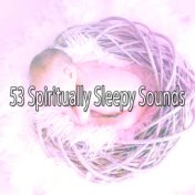 53 Spiritually Sleepy Sounds