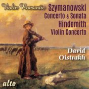 Romantic Violin - Symanowski: Violin Concerto, Violin Sonata; Hindemith Violin Concerto