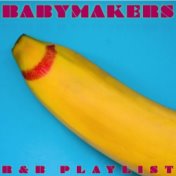 Babymakers R&B Playlist