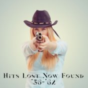 Hits Lost Now Found '56-'62