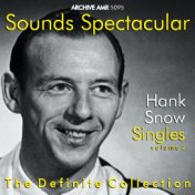 Sounds Spectacular: Hank Snow (1914-1999) - Singles, Vol. 2