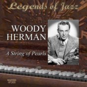 Legends Of Jazz: Woody Herman - A String Of Pearls