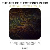 The Art Of Electronic Music - Festival Edtion, Vol. 3