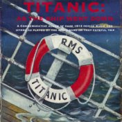 Titanic: As the Ship Went Down. (A Commemorative Album of Rare 1912 Period Music and Hymns Played by the Ship'…)