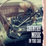 Country Music in the Car (Best Driving Songs, Pop Ballad, Acoustic Guitar Rhythms for Long Way)