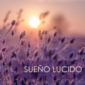 Sueño Lucido - Dormir Profundamente, la Mejor Ayuda para Dormir toda la Noche