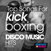 Top Songs for Kick Boxing Disco Music Hits Session (15 Tracks Non-Stop Mixed Compilation for Fitness & Workout - 140 BPM / 32 Co...