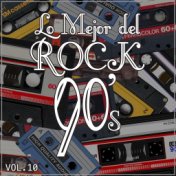 Lo Mejor del Rock de los 90: Vol. 10